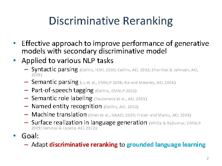 Discriminative Reranking • Effective approach to improve performance of generative models with secondary discriminative