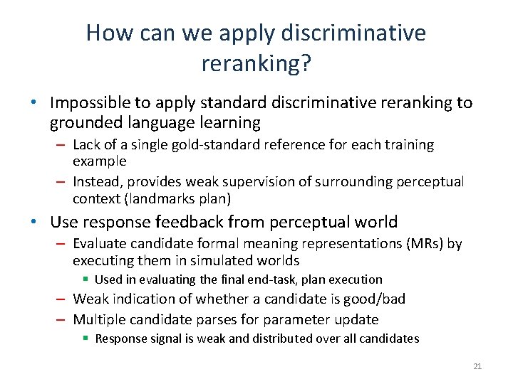 How can we apply discriminative reranking? • Impossible to apply standard discriminative reranking to