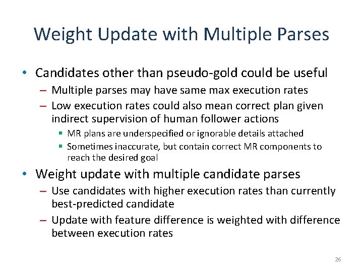 Weight Update with Multiple Parses • Candidates other than pseudo-gold could be useful –