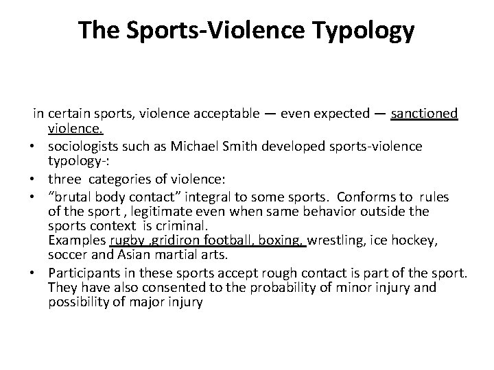 The Sports-Violence Typology in certain sports, violence acceptable — even expected — sanctioned violence.