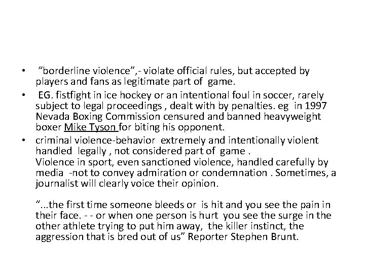 “borderline violence”, - violate official rules, but accepted by players and fans as legitimate