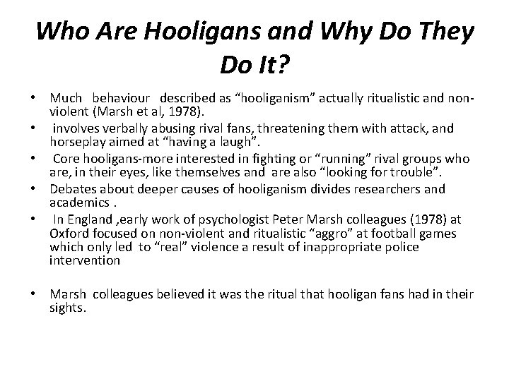 Who Are Hooligans and Why Do They Do It? • Much behaviour described as