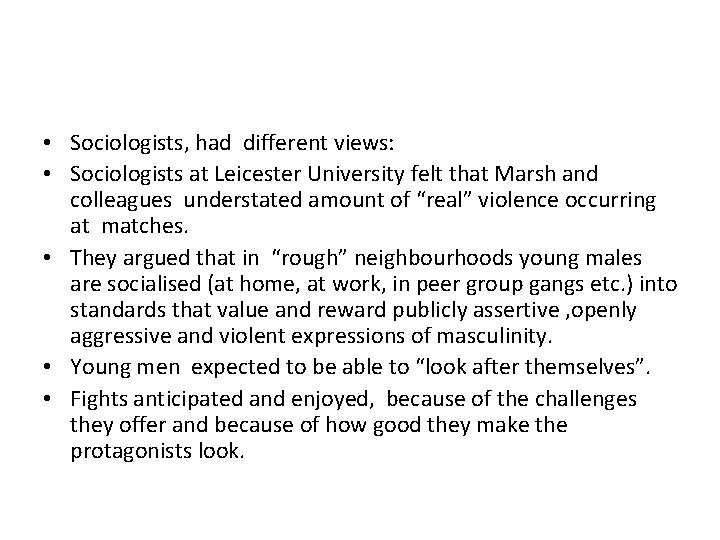  • Sociologists, had different views: • Sociologists at Leicester University felt that Marsh