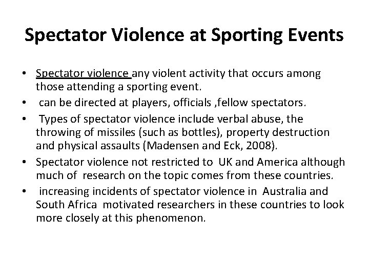 Spectator Violence at Sporting Events • Spectator violence any violent activity that occurs among