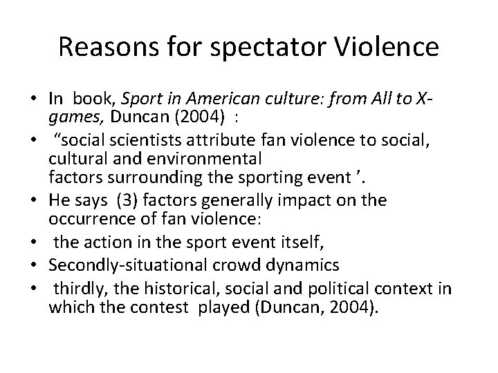 Reasons for spectator Violence • In book, Sport in American culture: from All to