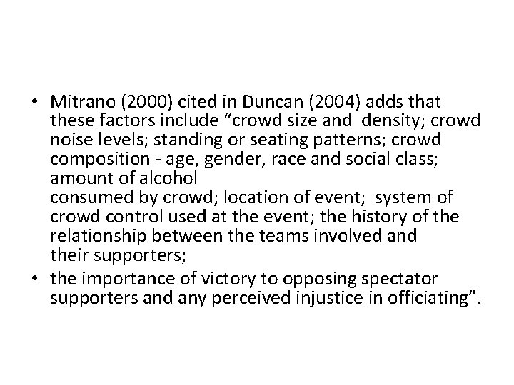  • Mitrano (2000) cited in Duncan (2004) adds that these factors include “crowd