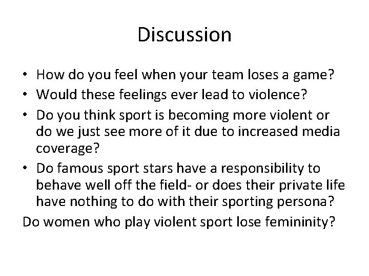 Discussion • How do you feel when your team loses a game? • Would