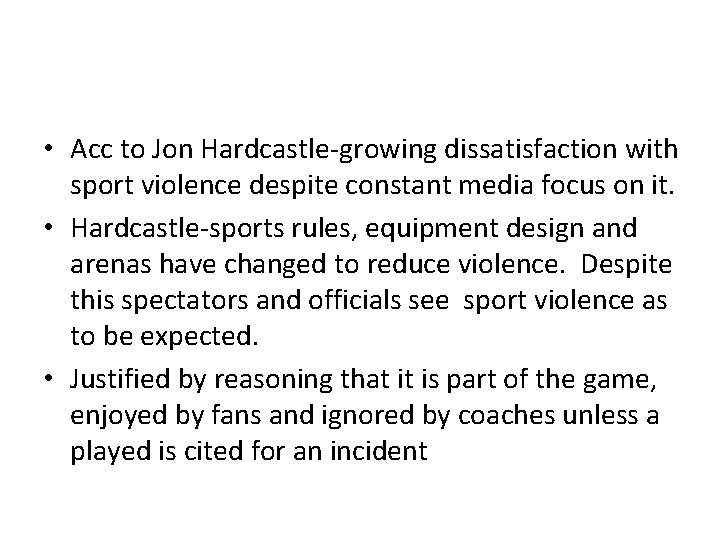  • Acc to Jon Hardcastle-growing dissatisfaction with sport violence despite constant media focus