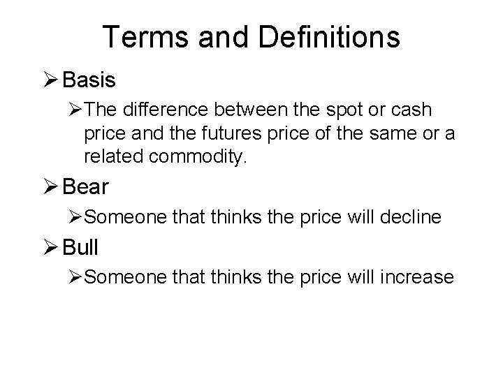 Terms and Definitions Ø Basis ØThe difference between the spot or cash price and