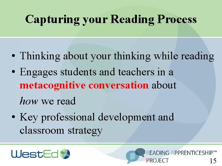 Capturing your Reading Process • Thinking about your thinking while reading • Engages students