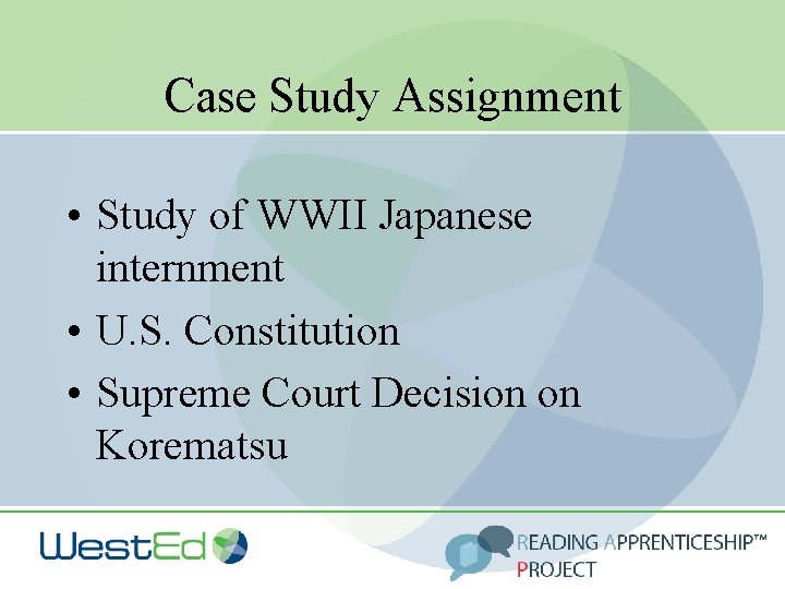 Case Study Assignment • Study of WWII Japanese internment • U. S. Constitution •