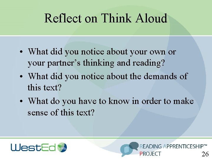 Reflect on Think Aloud • What did you notice about your own or your