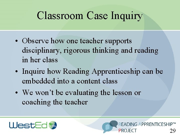 Classroom Case Inquiry • Observe how one teacher supports disciplinary, rigorous thinking and reading