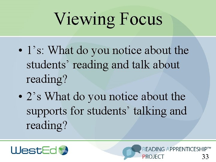 Viewing Focus • 1’s: What do you notice about the students’ reading and talk