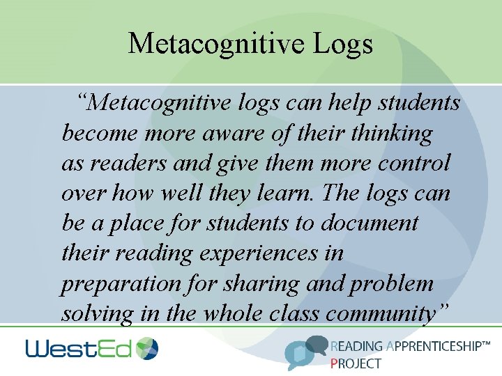 Metacognitive Logs “Metacognitive logs can help students become more aware of their thinking as