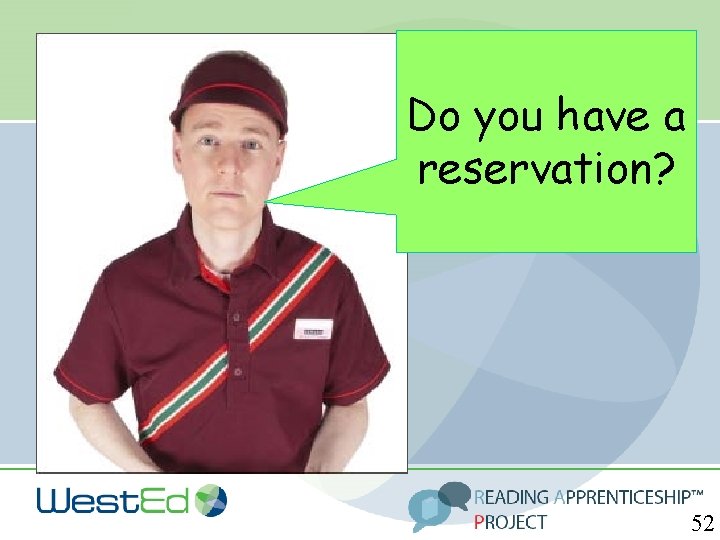 Do you have a reservation? 52 