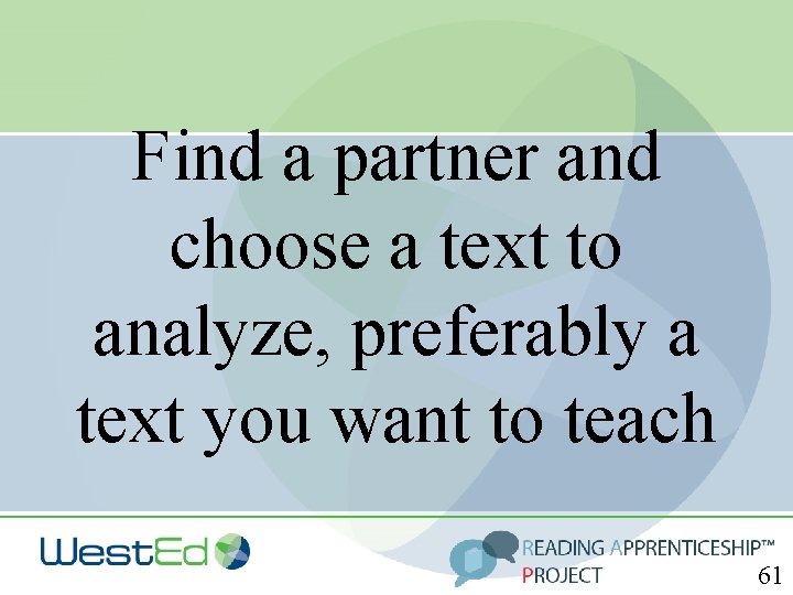 Find a partner and choose a text to analyze, preferably a text you want