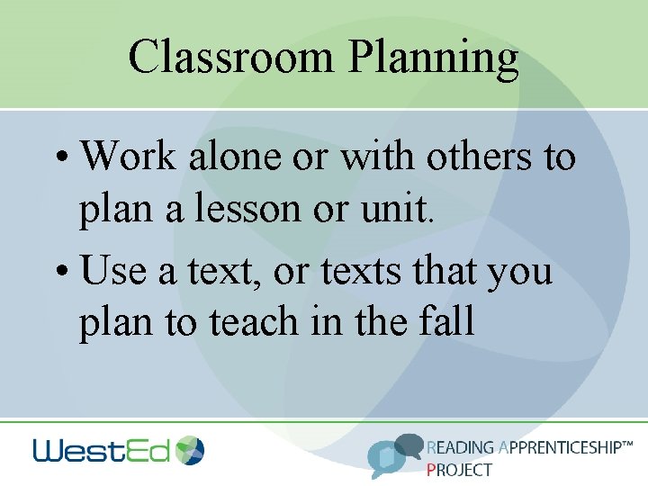 Classroom Planning • Work alone or with others to plan a lesson or unit.