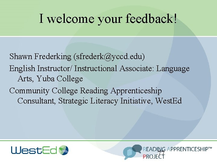 I welcome your feedback! Shawn Frederking (sfrederk@yccd. edu) English Instructor/ Instructional Associate: Language Arts,