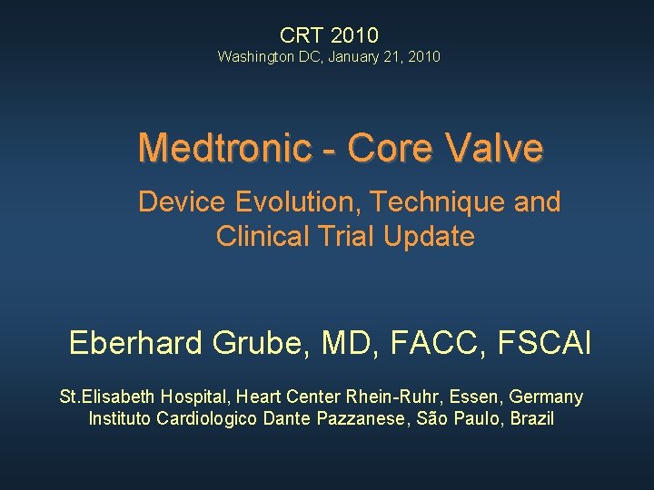 CRT 2010 Washington DC, January 21, 2010 Medtronic - Core Valve Device Evolution, Technique