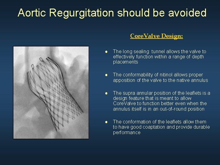 Aortic Regurgitation should be avoided Core. Valve Design: ● The long sealing tunnel allows