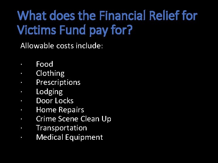 What does the Financial Relief for Victims Fund pay for? Allowable costs include: · What does the Financial Relief for Victims Fund pay for? Allowable costs include: ·