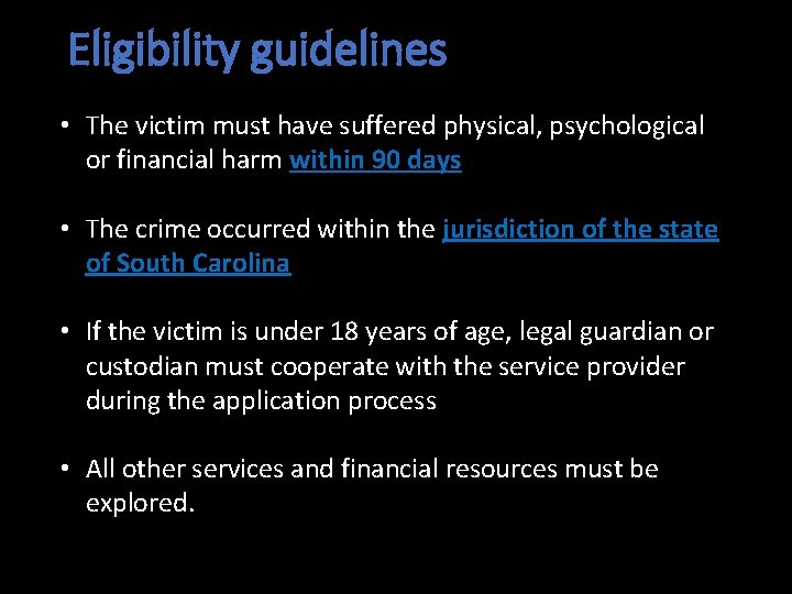 Eligibility guidelines • The victim must have suffered physical, psychological or financial harm within