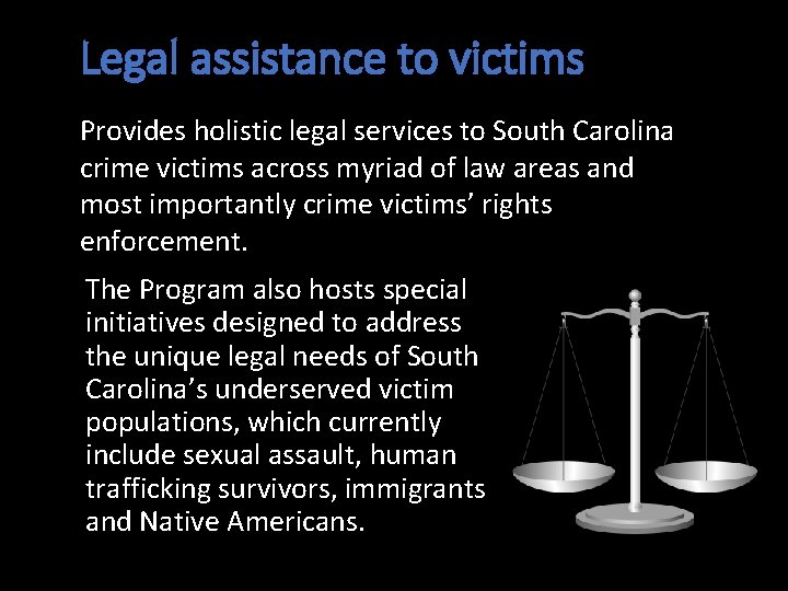 Legal assistance to victims Provides holistic legal services to South Carolina crime victims across