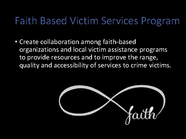Faith Based Victim Services Program • Create collaboration among faith-based organizations and local victim Faith Based Victim Services Program • Create collaboration among faith-based organizations and local victim