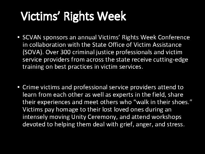 Victims’ Rights Week • SCVAN sponsors an annual Victims’ Rights Week Conference in collaboration Victims’ Rights Week • SCVAN sponsors an annual Victims’ Rights Week Conference in collaboration