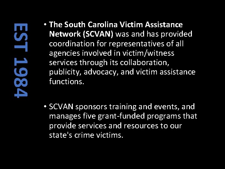 EST 1984 • The South Carolina Victim Assistance Network (SCVAN) was and has provided EST 1984 • The South Carolina Victim Assistance Network (SCVAN) was and has provided