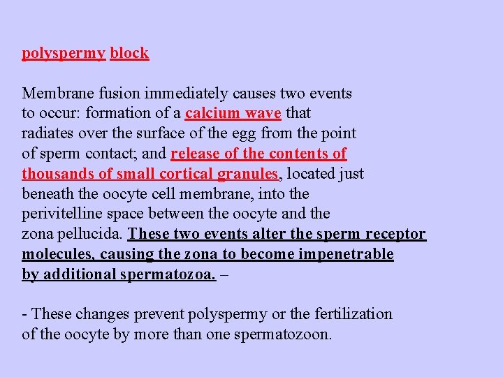 polyspermy block Membrane fusion immediately causes two events to occur: formation of a calcium