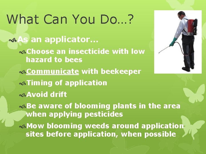 What Can You Do…? As an applicator… Choose an insecticide with low hazard to