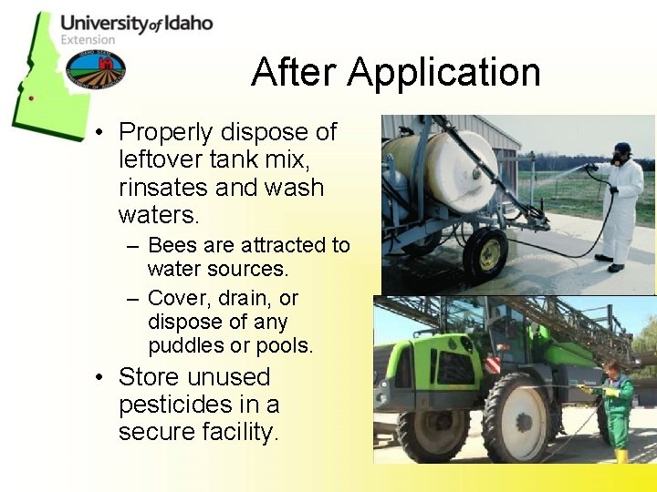After Application • Properly dispose of leftover tank mix, rinsates and wash waters. – After Application • Properly dispose of leftover tank mix, rinsates and wash waters. –