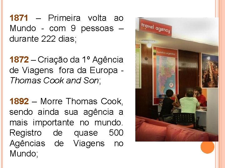 1871 – Primeira volta ao Mundo - com 9 pessoas – durante 222 dias;