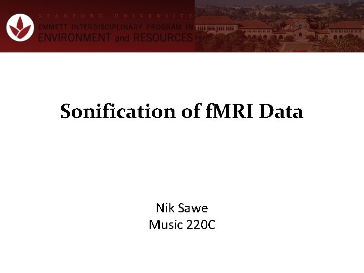 Sonification of f. MRI Data Nik Sawe Music 220 C 