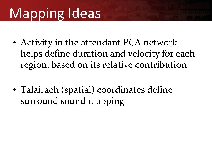 Mapping Ideas • Activity in the attendant PCA network helps define duration and velocity