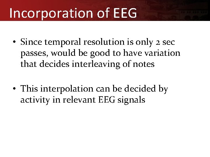 Incorporation of EEG • Since temporal resolution is only 2 sec passes, would be