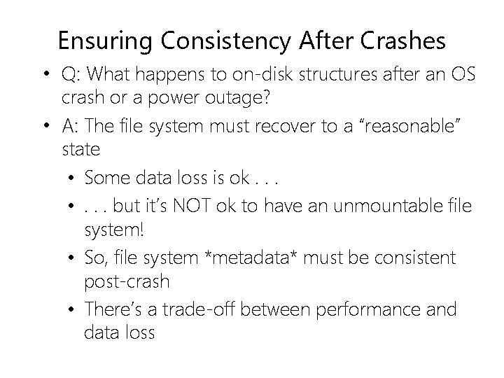 Ensuring Consistency After Crashes • Q: What happens to on-disk structures after an OS