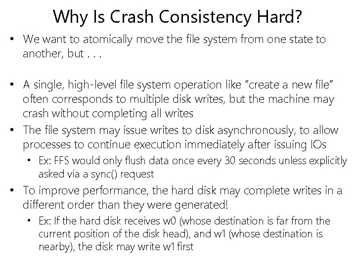 Why Is Crash Consistency Hard? • We want to atomically move the file system