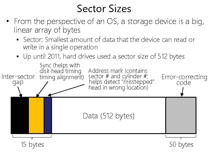 Sector Sizes • From the perspective of an OS, a storage device is a