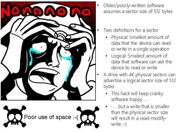 Poor use of space : -( • Older/poorly-written software assumes a sector size of