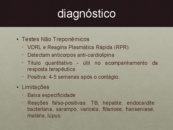 diagnóstico • Testes Não Treponêmicos • • • VDRL e Reagina Plasmática Rápida (RPR)