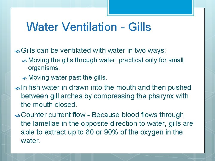 Water Ventilation - Gills can be ventilated with water in two ways: Moving the