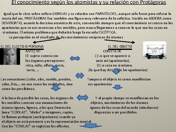El conocimiento según los atomistas y su relación con Protágoras Igual que lo visto El conocimiento según los atomistas y su relación con Protágoras Igual que lo visto