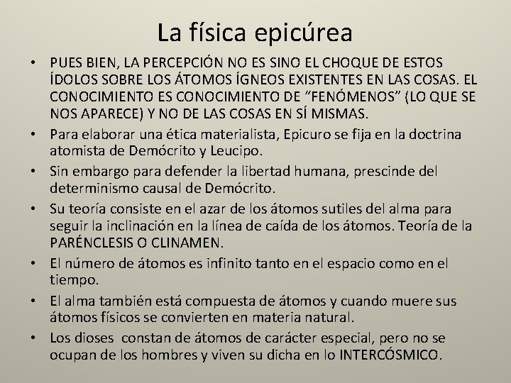 La física epicúrea • PUES BIEN, LA PERCEPCIÓN NO ES SINO EL CHOQUE DE