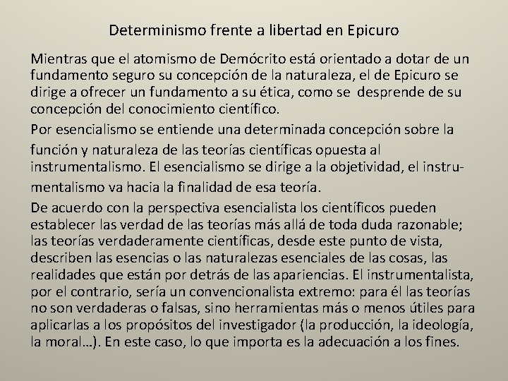 Determinismo frente a libertad en Epicuro Mientras que el atomismo de Demócrito está orientado