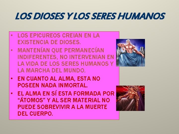 LOS DIOSES Y LOS SERES HUMANOS • LOS EPICUREOS CREIAN EN LA EXISTENCIA DE