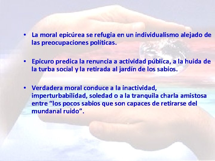  • La moral epicúrea se refugia en un individualismo alejado de las preocupaciones