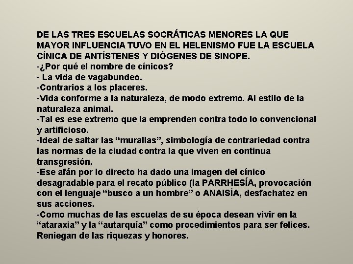DE LAS TRES ESCUELAS SOCRÁTICAS MENORES LA QUE MAYOR INFLUENCIA TUVO EN EL HELENISMO